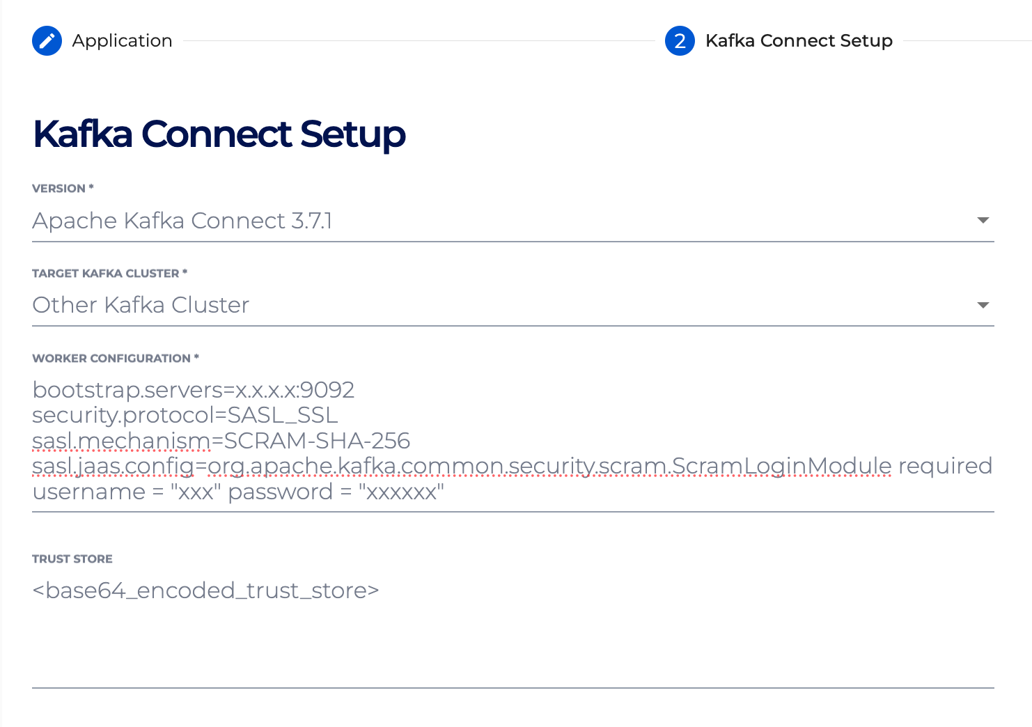 In the Kafka Connect Setup page while Creating a New Cluster add the Worker Configuration and Trust Store to the corresponding fields